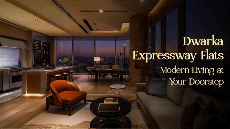 Dwarka Expressway Flats: Modern Living at Your Doorstep