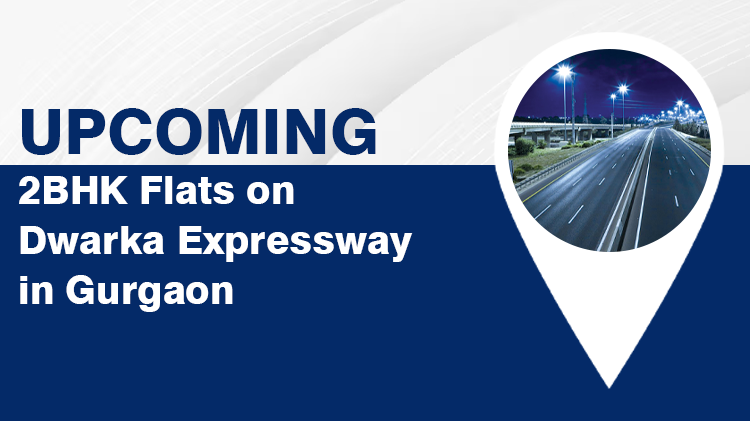 Upcoming 2BHK Flats on Dwarka Expressway in Gurgaon