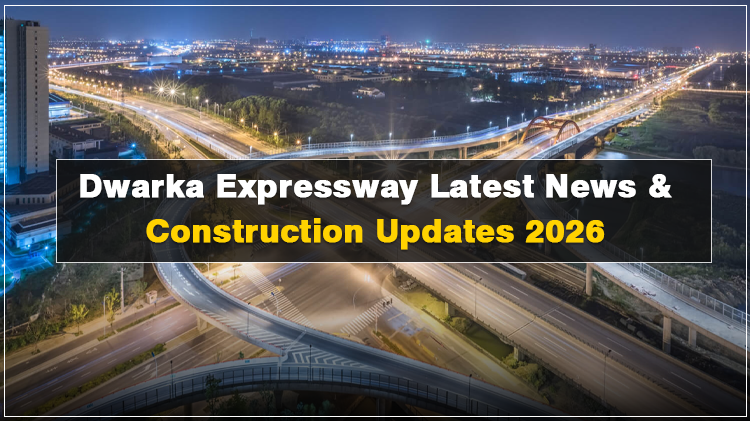 Dwarka Expressway Latest News & Construction Updates 2026